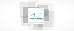 Faith Reframed: Essentials for Following Jesus Together